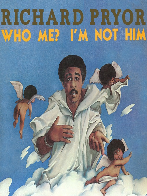 Title details for Who Me? I'm Not Him by Richard Pryor - Available